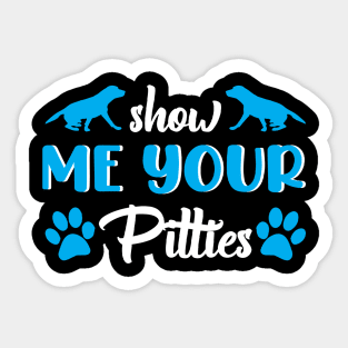 Show Me Your Pitties Pitbull Pitbulls Sticker